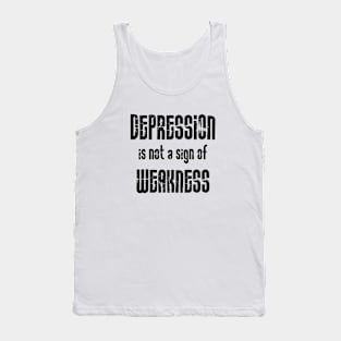 Depression Is Not A Sign Of Weakness black Tank Top